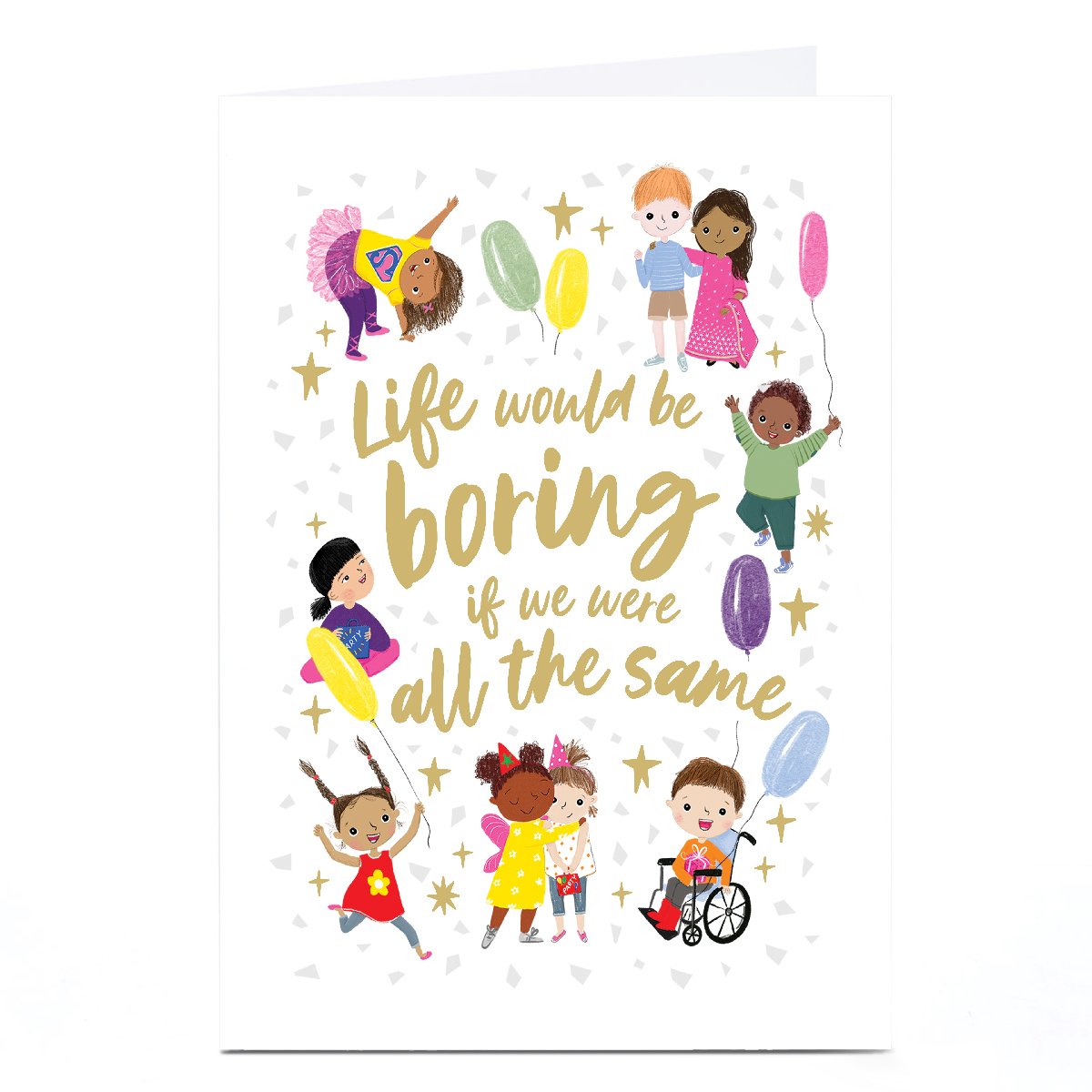 Personalised Card - Life Would Be Boring if We Were All The Same