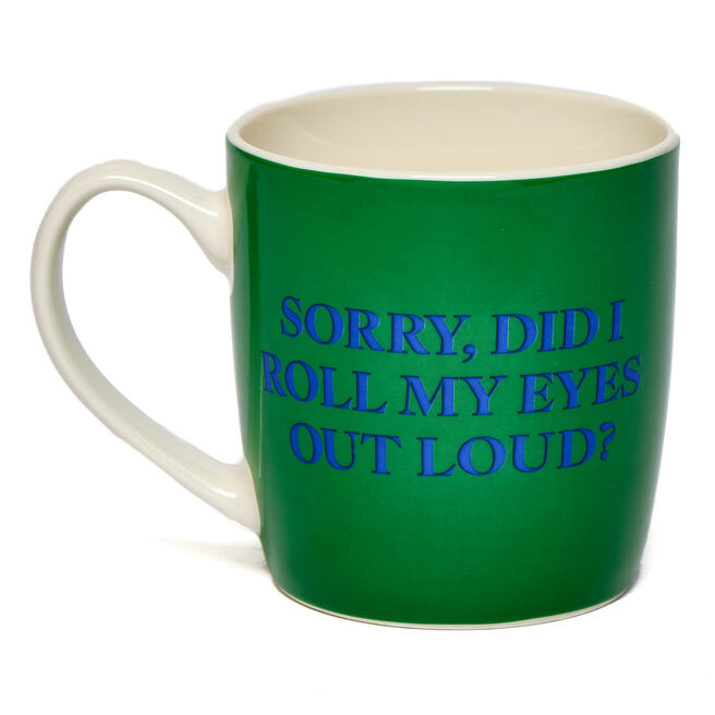 Sorry Did I Roll Eyes Our Loud Mug