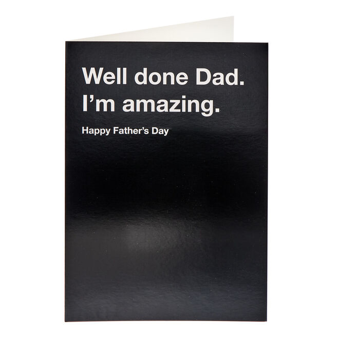 Well Done Dad I'm Amazing Father's Day Card