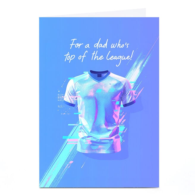 Father's Day Card - Top of the League Football Shirt, Dad
