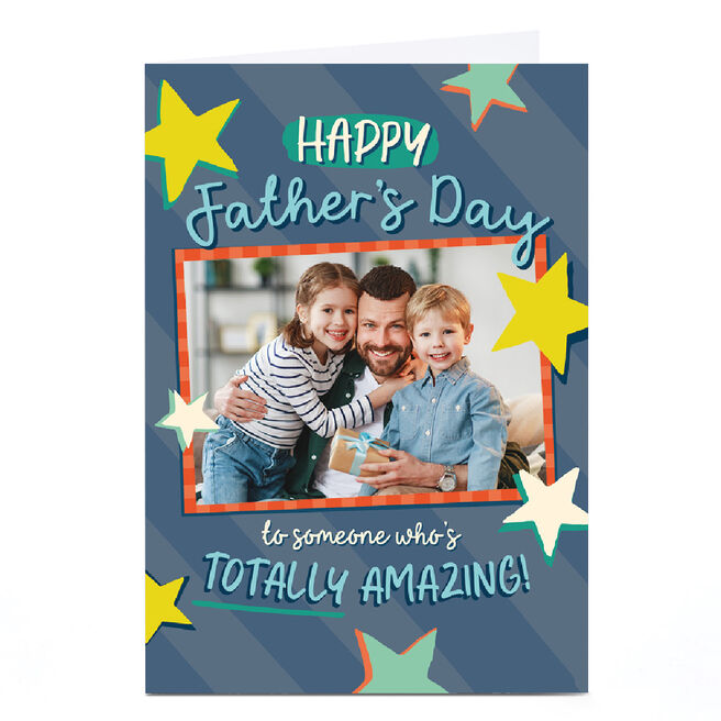 Photo Father's Day Card - Someone Totally Amazing