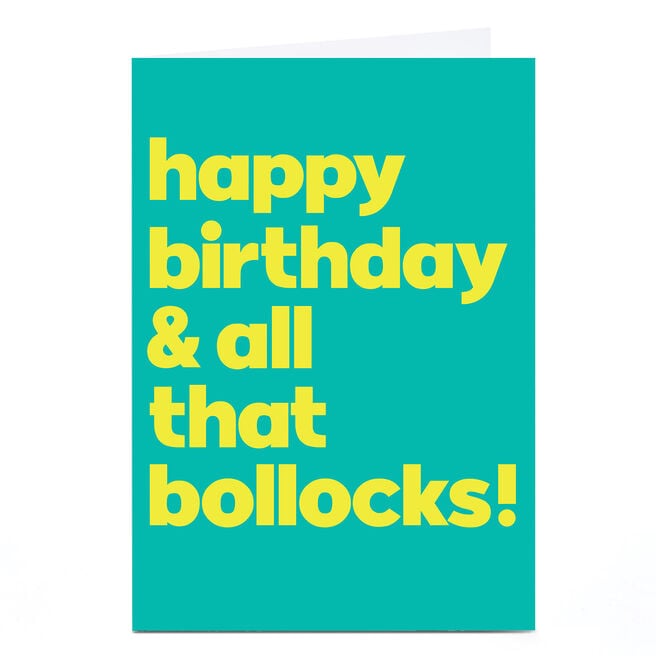 Personalised Birthday Card - & All That B*llocks!