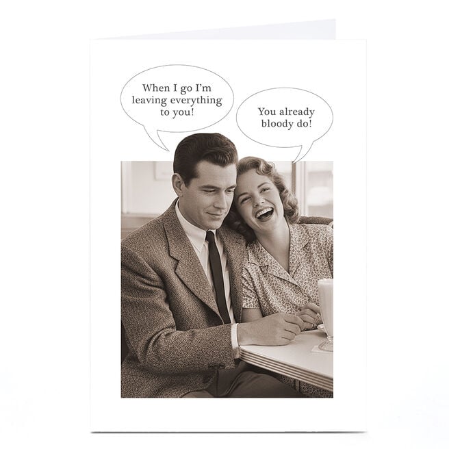 Personalised Birthday Card - When I Go I'm Leaving Everything To you!