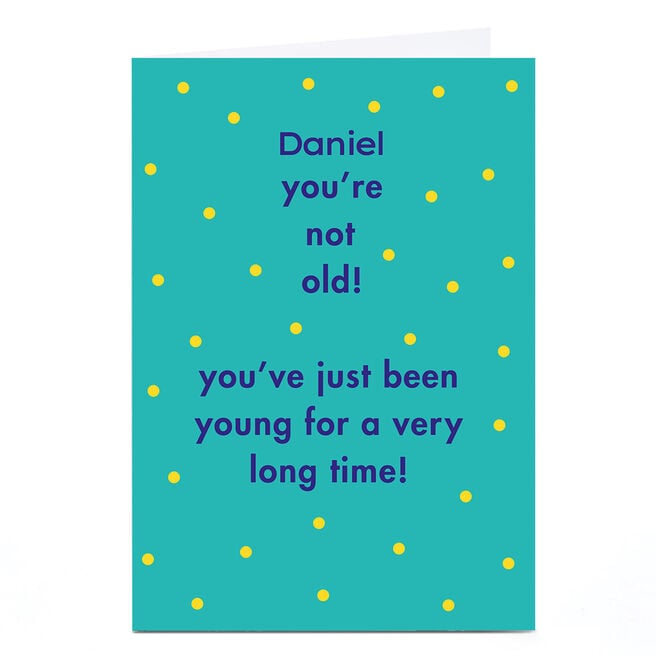 Personalised Banghead Birthday Card - You're not Old