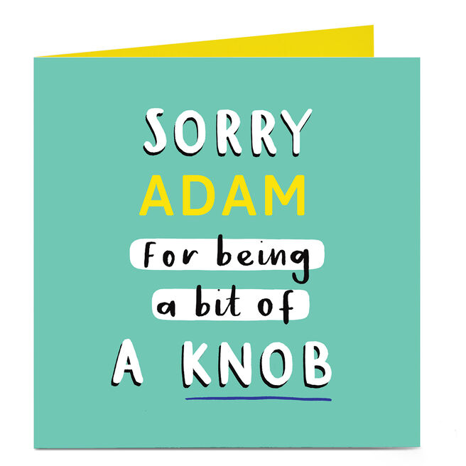 Personalised Sorry Card - A Bit of a Knob!
