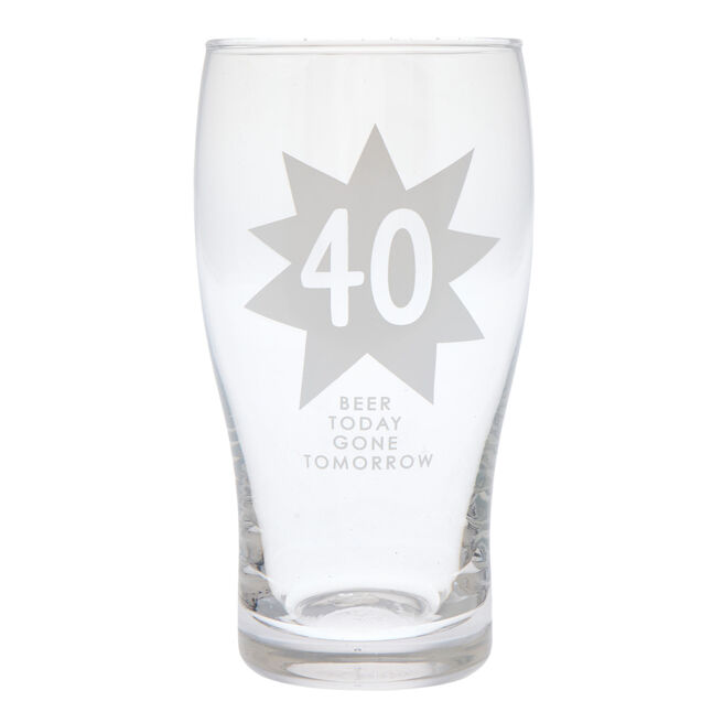 40 Beer Today Gone Tomorrow Pint Glass