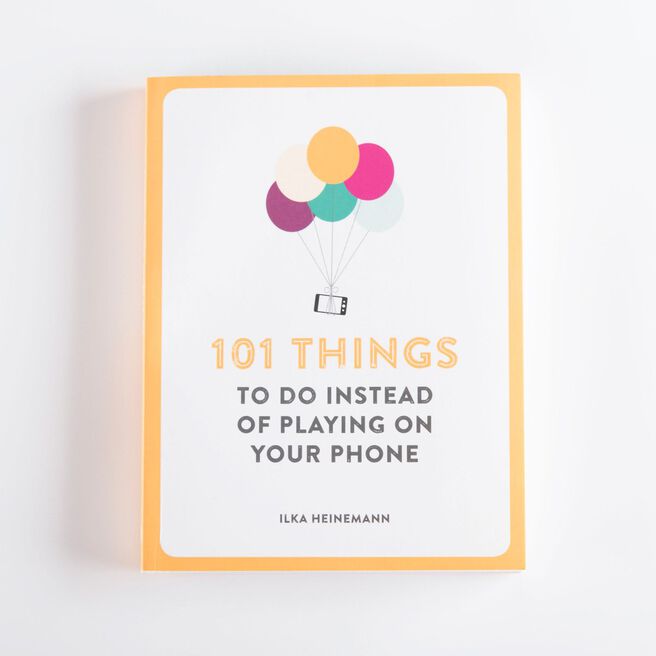101 Things To Do Instead Of Playing On Your Phone Book