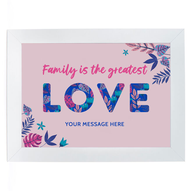 Personalised Print - Family is the Greatest Love