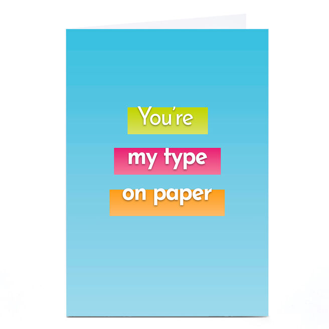 Personalised Card - You're My Type on Paper