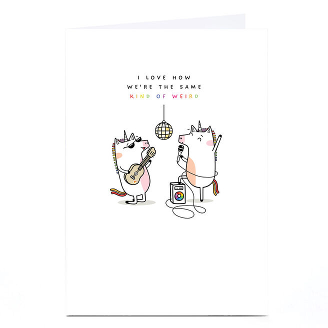 Personalised Birthday Card - Same Kind of Weird Unicorns