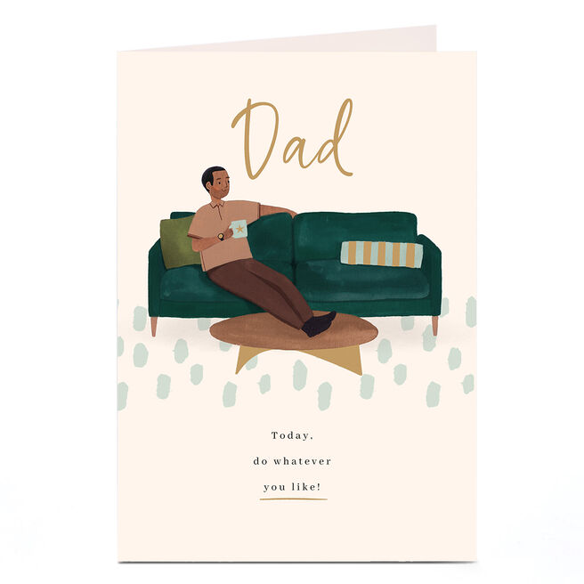 Birthday Card - Do Whatever You Like, Dad