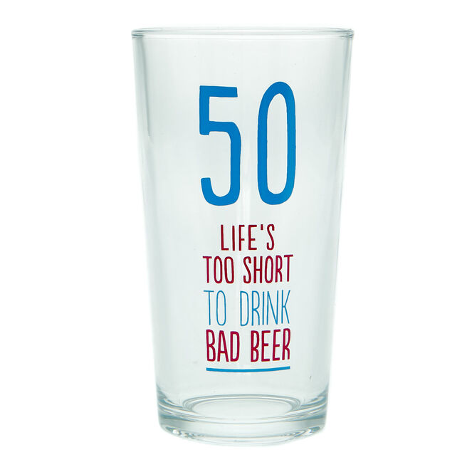 Life's Too Short To Drink Bad Beer 50th Birthday Pint Glass 