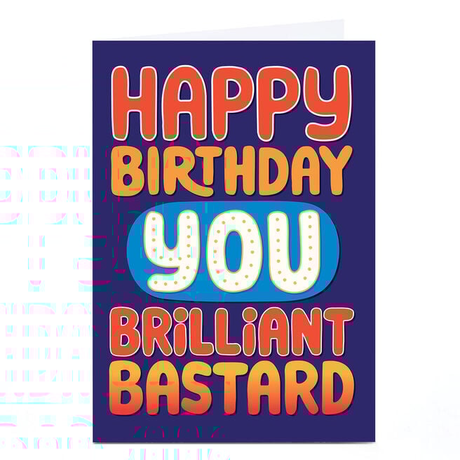 Birthday Card - Brilliant B*stard
