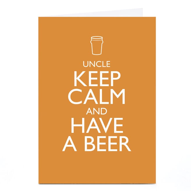 Personalised Card - Keep Calm And Have A Beer, Uncle