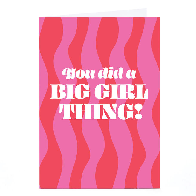 Personalised Card - You Did a Big Girl Thing!