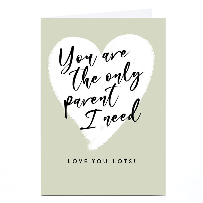 Personalised Card - The Only Parent I Need