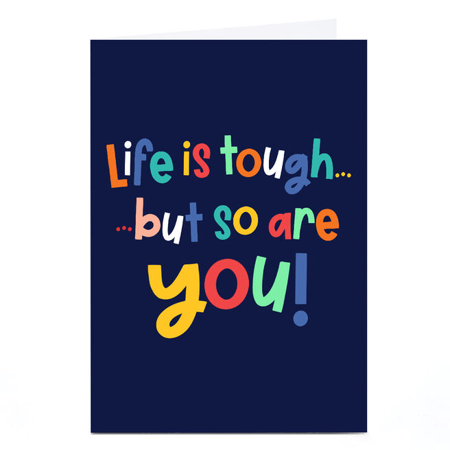 Personalised Card - Life is Tough but so Are You