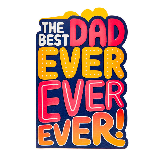 The Best Dad Ever Ever Ever Father's Day Card
