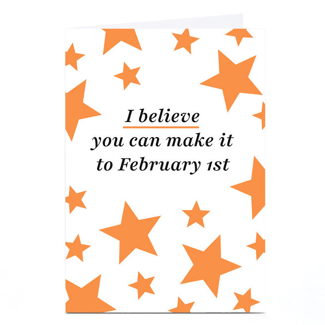 I Believe You Can Make It To February 1st Card