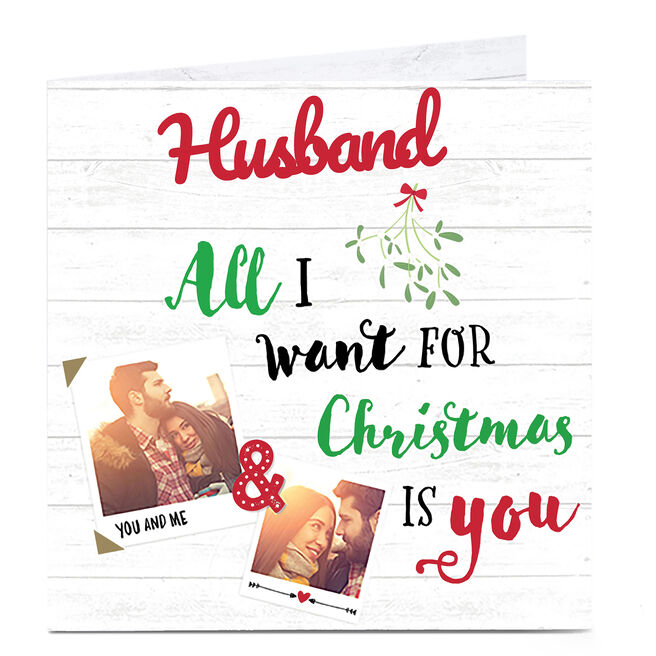 Photo Upload Christmas Card - All I Want For Christmas - Husband