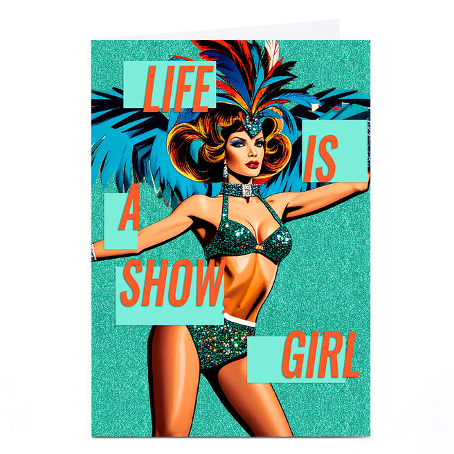 Personalised Card - Life is a Show Girl