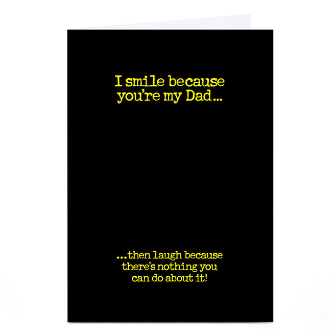 Personalised PG Quips Father's Day Card - I Smile Because You're My Dad