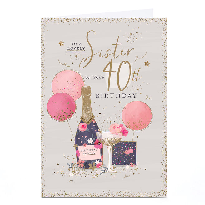 Personalised 40th Birthday Card - For A Lovely Sister Bubbly Presents Balloons