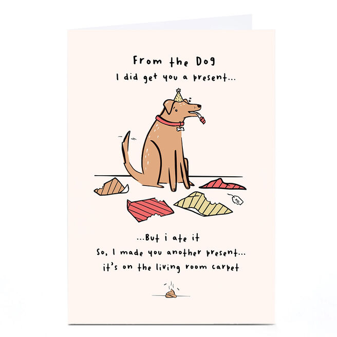 Personalised Birthday Card - I Made You a Present, From the Dog 