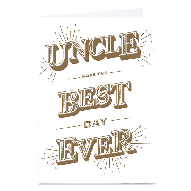 Birthday Card - Gold Bold Best Day Ever, Uncle