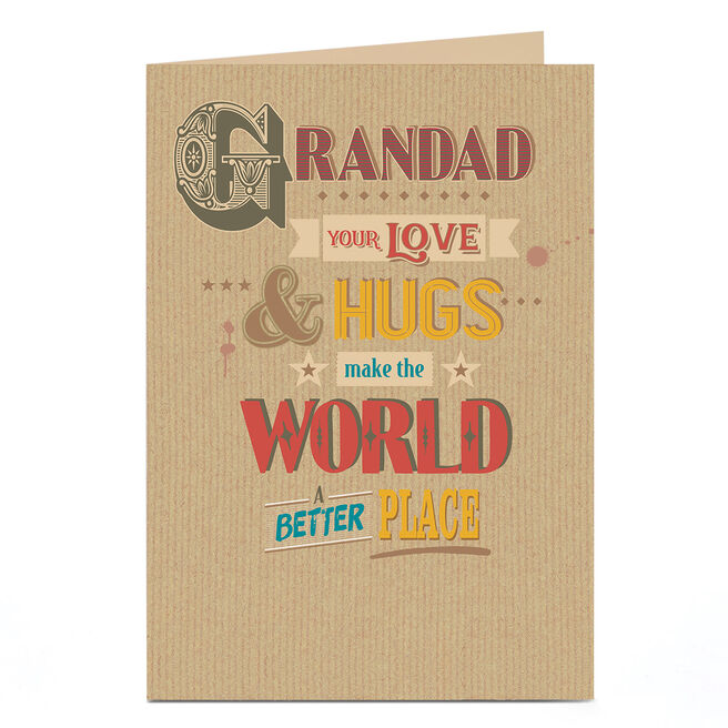 Birthday Card - Your Love and Hugs Make The World A Better Place, Grandad