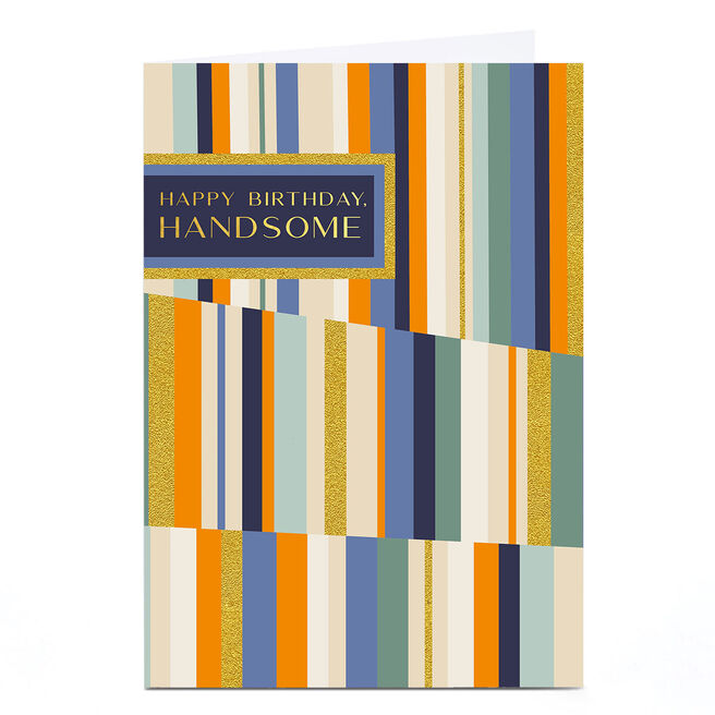 Personalised Birthday Card - Happy Birthday Handsome 