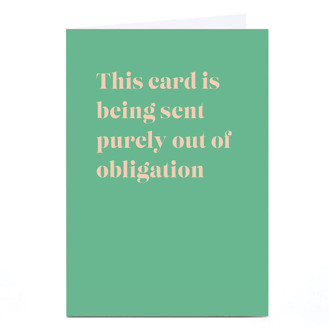 Personalised Birthday Card - Purely Out Of Obligation