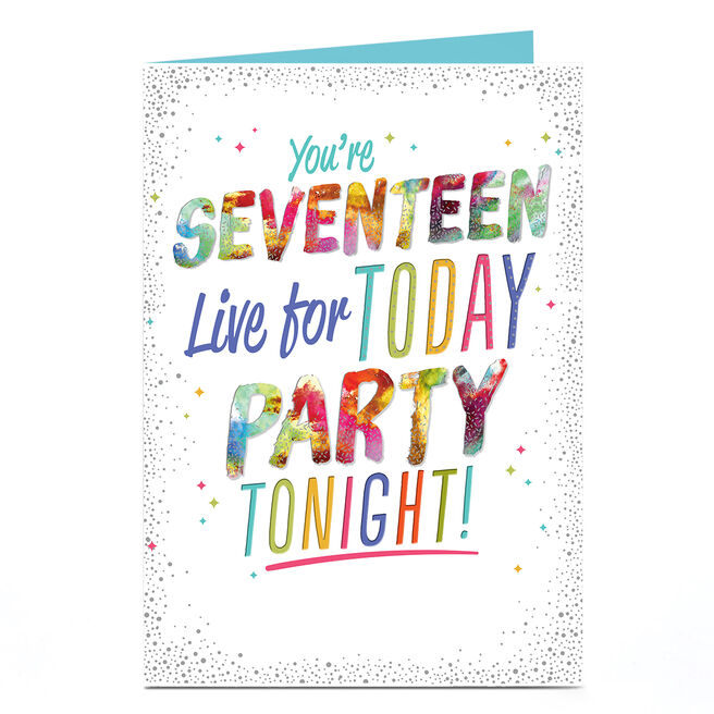17th Birthday Card - Live For Today and Party Tonight
