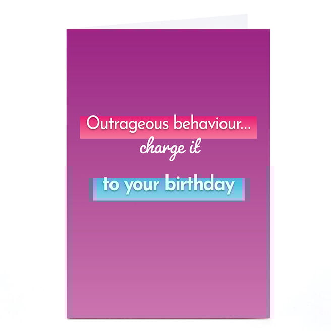 Birthday Card - Outrageous Behaviour Charge It
