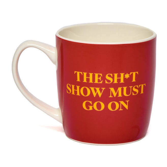 The Sh*t Show Must Go On Mug