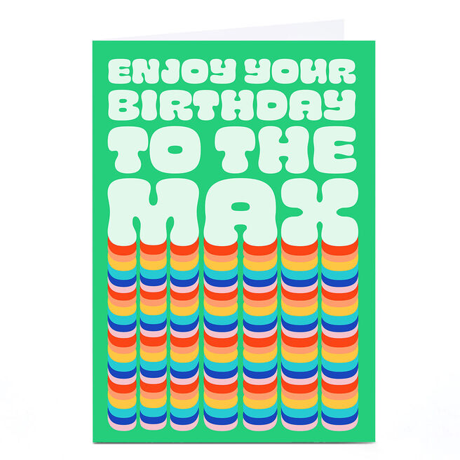 Birthday Card - Enjoy Your Birthday To The Max