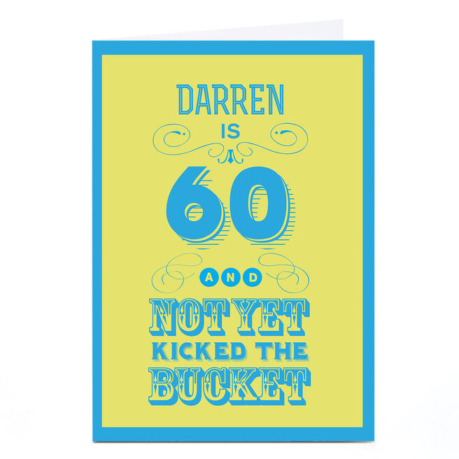 Personalised 60th Birthday Card - Not Yet Kicked The Bucket
