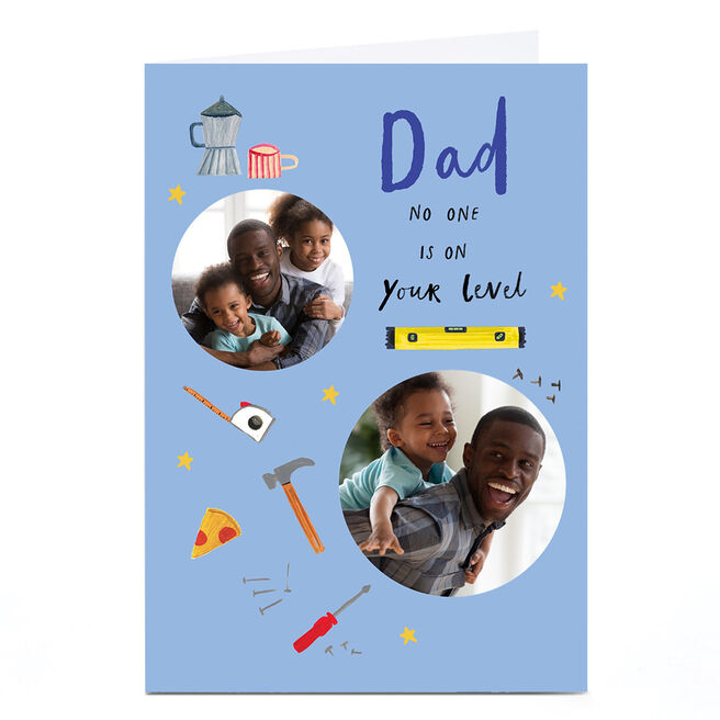 Photo Father's Day Card - DIY No One is on Your Level, Dad