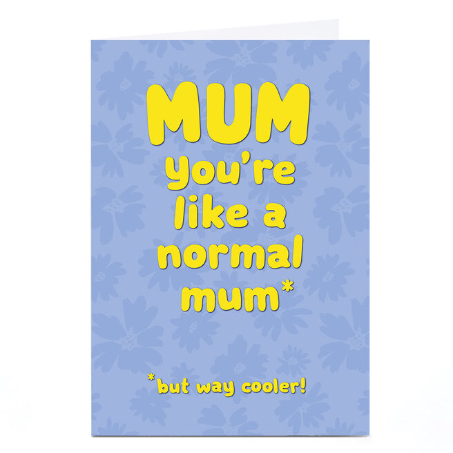 Personalised Shout! Mother's Day Card - Like a Normal Mum