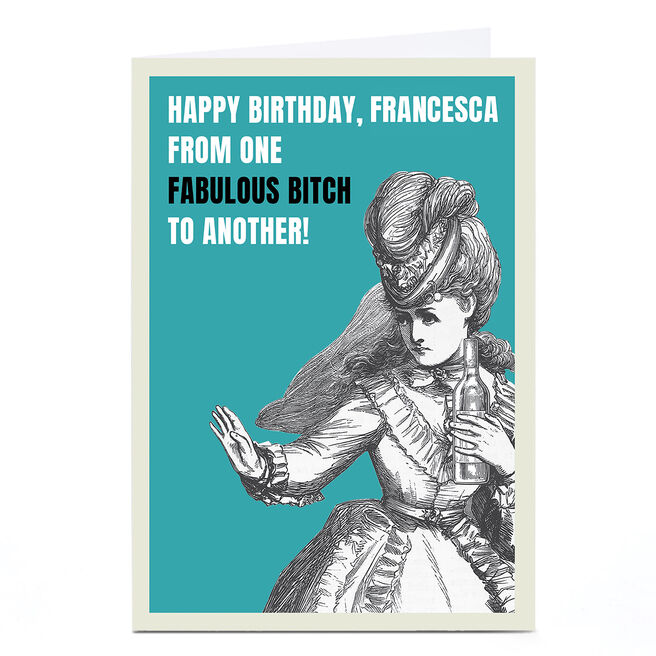 Personalised Birthday Card - One Fabulous B***h To Another