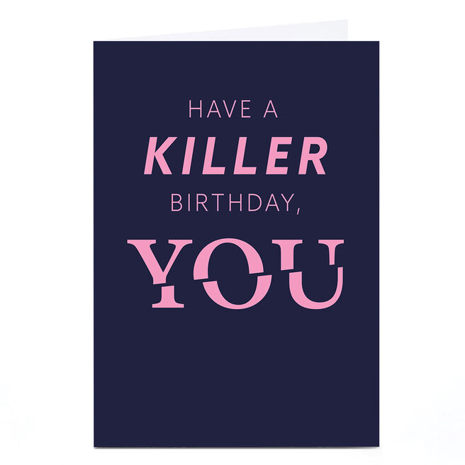 Personalised Birthday Card - Have a Killer Birthday YOU