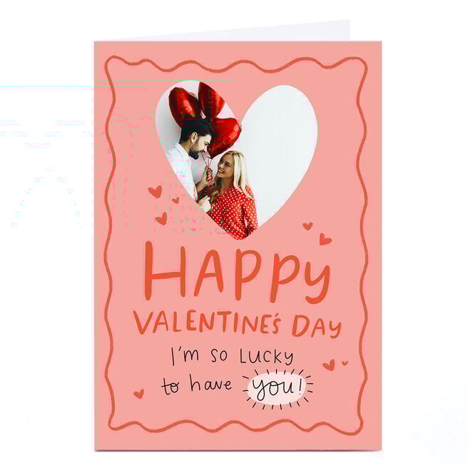 Photo Valentine's Day Card - So Lucky To Have You