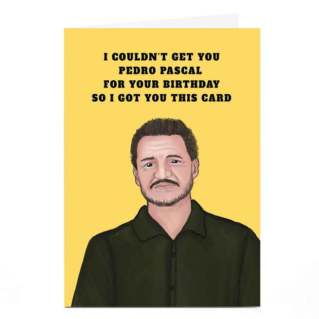 Personalised Birthday Card - Couldn't Get You Pedro Pascal