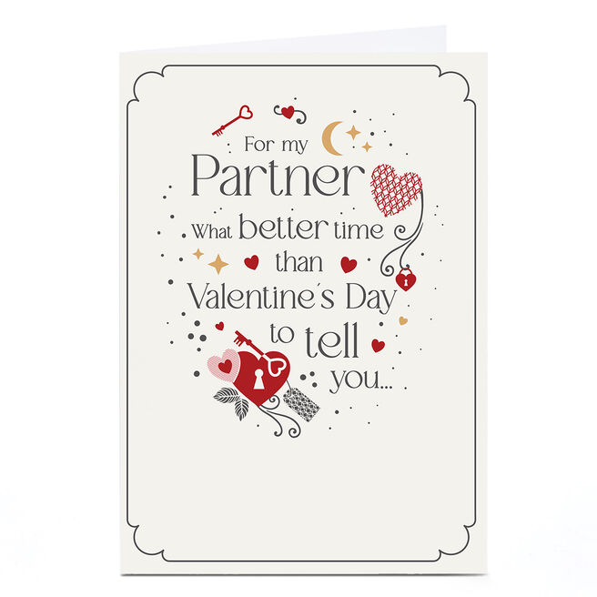 Valentine's Day Card - What Better Time To Tell You, For My Partner