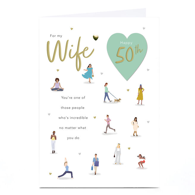 Personalised 50th Birthday Card - Incredible No Matter What You Do, Wife