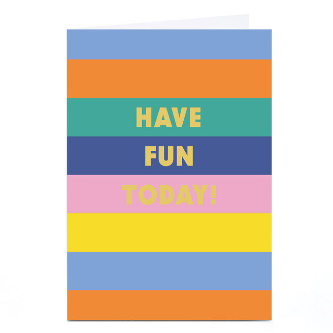 Personalised Birthday Card - Have Fun Today Stripes