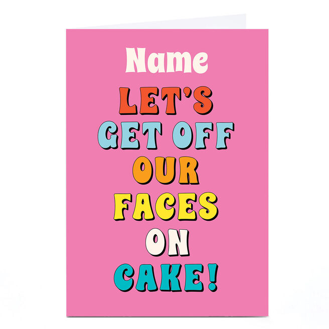 Personalised Birthday Card - Off Our Faces on Cake