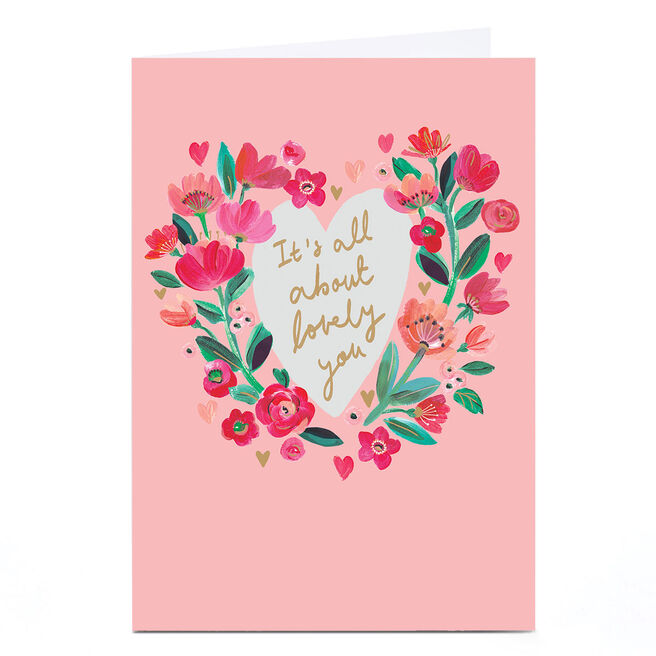 Personalised Birthday Card - It's All About Lovely You Floral Heart