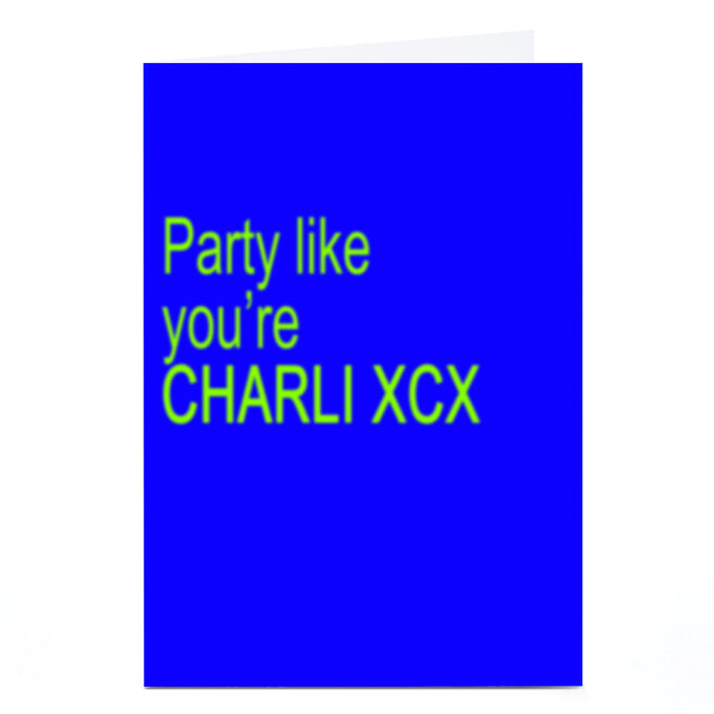 Birthday Card - Party Like You're Charli XCX