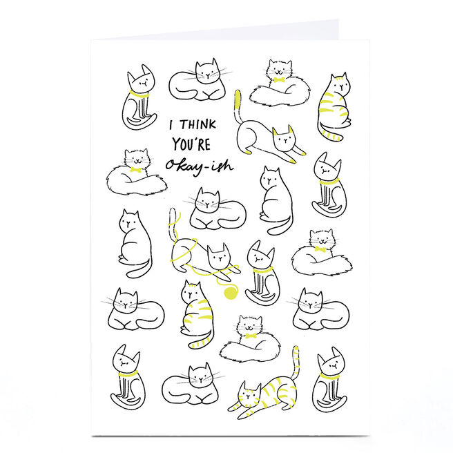 Personalised Birthday Card - I Think You're Okay-ish Cats